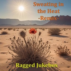 Sweating in the Heat - Remix-