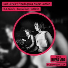 Dub Series w/ Kairogen & Niamh Jobson - Radio Buena Vida 06.12.24