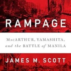 [Get] EBOOK 📪 Rampage: MacArthur, Yamashita, and the Battle of Manila by James M. Sc