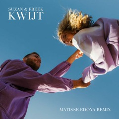Suzan & Freek - Kwijt (Matisse Edøya Remix)