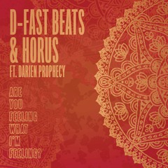 D-Fast Beats & Horus Ft Darien Prophecy - Are You Feeling What I'm Feeling