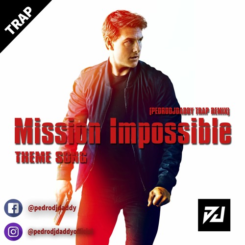 Stream Mission Impossible | Theme Song (PedroDJDaddy Trap Remix) by  PedroDJDaddy | Listen online for free on SoundCloud