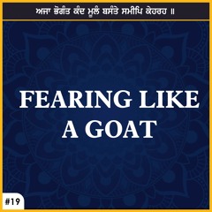 #19 Fearing like a goat (ajaa bhogant kand) Salok Sehaskriti English Katha | Bhai Baljit Singh