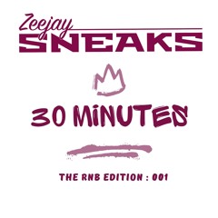 30 Minutes with Sneaks - RNB Edition