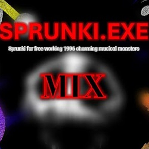 SPRUNKI.EXE - Sprunki for free working 1996 charming musical monsters - MIX