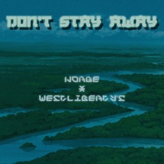 NØRGE x WESTLIBERTY'S - Don't Stay Away