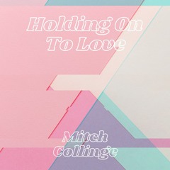 Holding On To Love