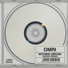 OMRI - Nothing Wrong (Dekho Remix)
