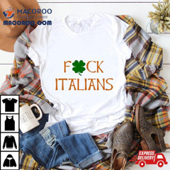 Whitesoxdave St. Patrick's Day Fuck Italians Shirt