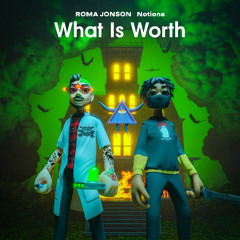 ROMA JONSON, Notions - What Is Worth [ROMA JONSON]