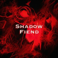 SHADOW FIEND