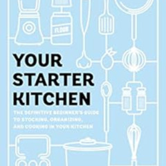 READ EPUB 🖌️ Your Starter Kitchen: The Definitive Beginner's Guide to Stocking, Orga
