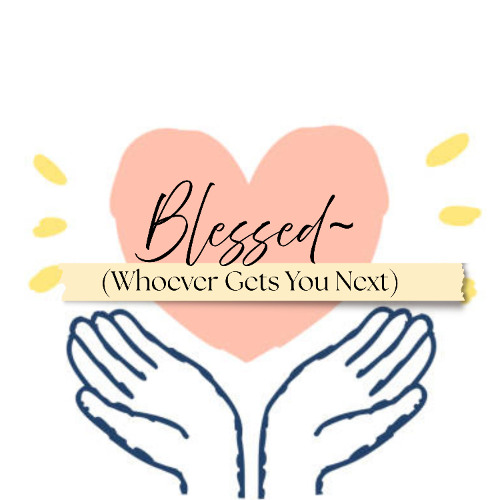Blessed (Whoever Gets You Next)