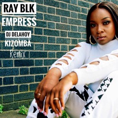 Empress - Ray BLK [Dj Delahoy Remix]