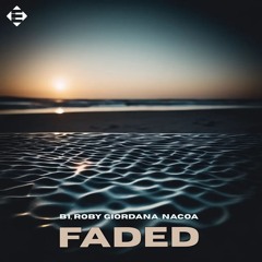 B1, Roby Giordana, Nacoa - Faded (Original Mix)