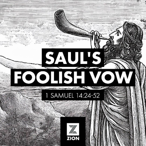 Prophet, Priest, & Judge _ Sauls' Foolish Vow, 1 Samuel 14_24-52 _ Week 20