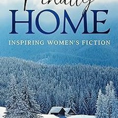 #! Finally Home: Inspiring Western Small Town Family Saga Women’s Fiction Series Book 6 (Beck F