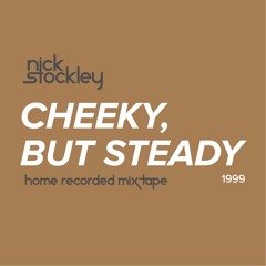 Cheeky But Steady - House Music Tape Recording