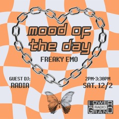 Mood Of The Day - Freaky Emo x DJ Radia, December 2 on Lower Grand Radio