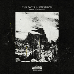 Che Noir & Superior - Seeds In Babylon (Full EP)