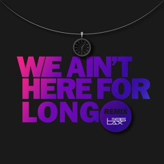 Nathan Dawe - We Ain’t Here For Long - LessLax Remix