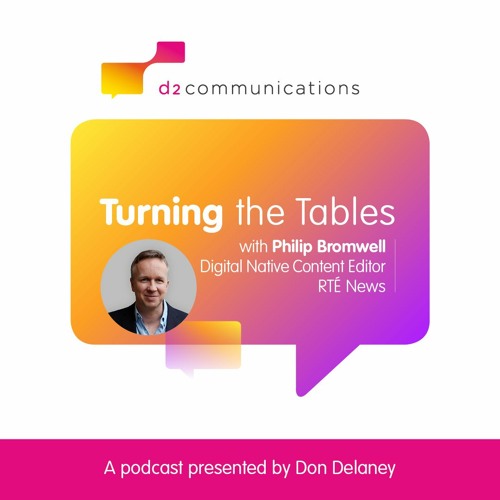 Ser. 3, Ep. 6. Turning the Tables with Philip Bromwell, Digital Native Content Editor, RTÉ News