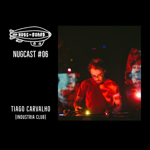 Nugcast #06 - Tiago Carvalho (Industria Club)
