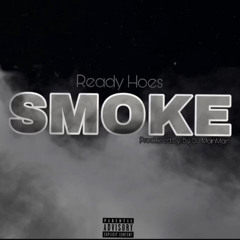 Smoke- Ready Hoes (Prod by Man-Man)