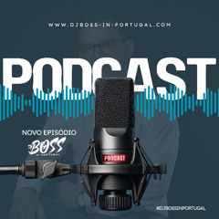 PodCast Dj Boss in Portugal 2025