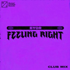 BYOR - Feeling Right (Club Mix)(Preview)[Free Download]