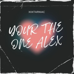 YOUR THE ONE ALEX (ft ZAY)