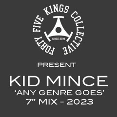 The Forty Five Kings Collective Present Kid Mince - Any Genre Goes 7" Mix 2023