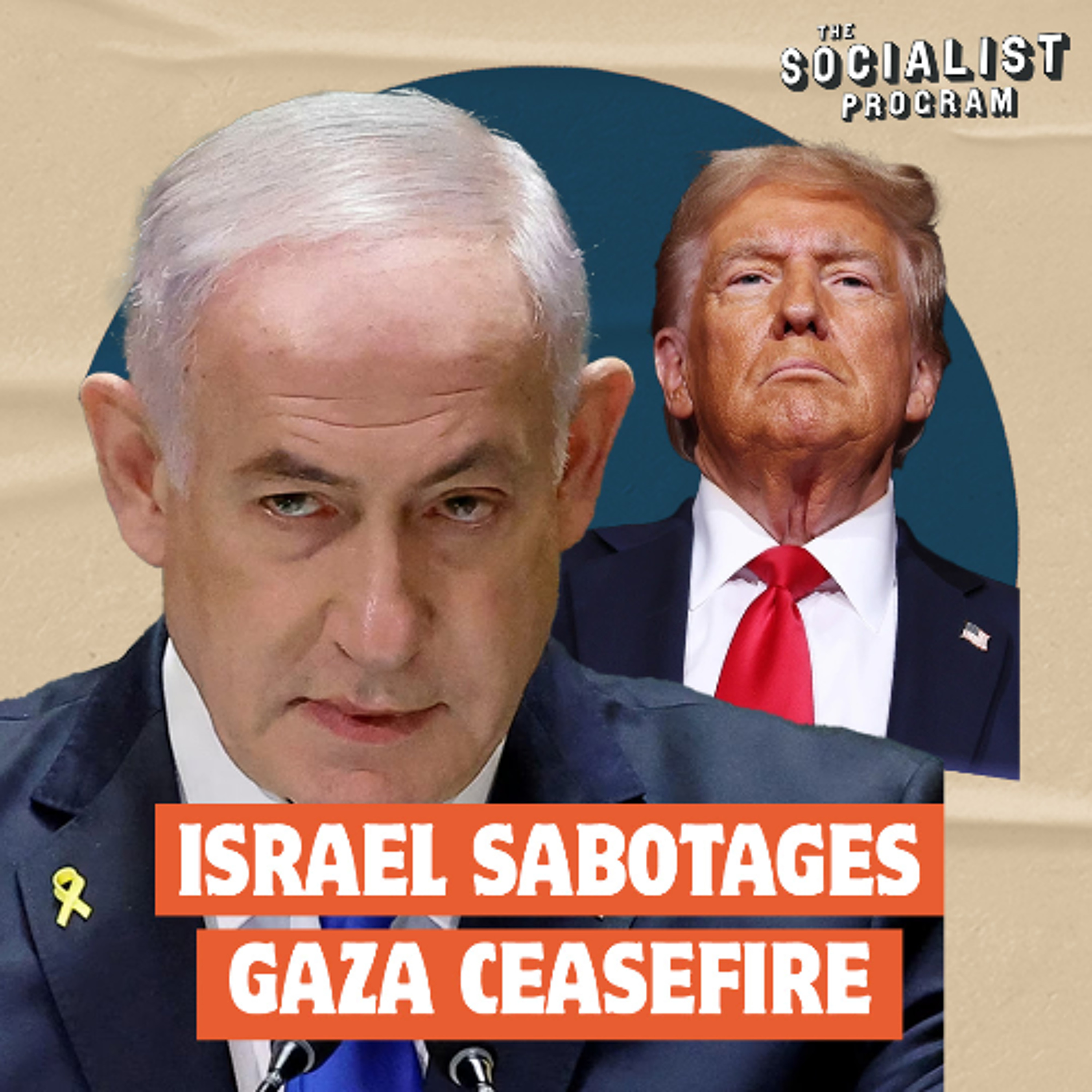 Netanyahu and Trump Sabotage Ceasefire, Push for Gaza Takeover