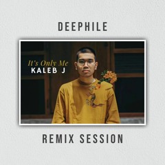 Kaleb J - It's Only Me (Deephile Remix)