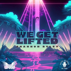 We Get Lifted by Shannon Ryley