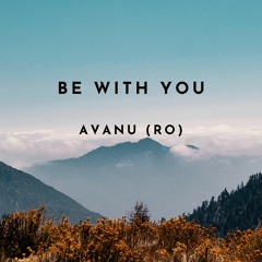AVANU (RO) - Be With You (Radio Edit)
