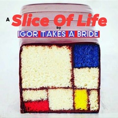 A Slice Of Life