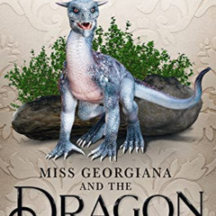 [READ] PDF 🎯 Miss Georgiana and the Dragon (Jane Austen's Dragons: A Regency gaslamp