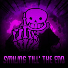 SMILING TILL' THE END