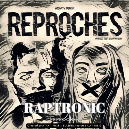 RAPTRONIC | Ayax Y Prok & Alvarus G | Reproches