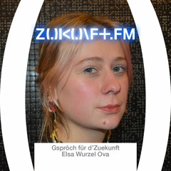 ZUKUNFT.FM - Gspröch für d'Zuekunft - Elsa Wurzel Ova