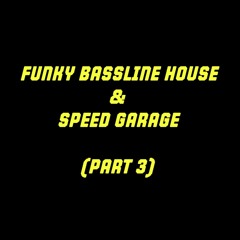 Funky Bassline House & Speed Garage DJ Mix (Part 3)