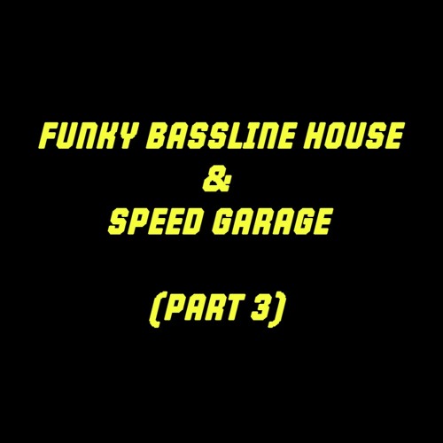 Funky Bassline House & Speed Garage DJ Mix (Part 3)