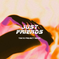 Just Friends x Tokyo Project Remix