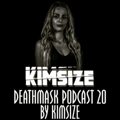 DEATHMASK Podcast 20 By KimSize