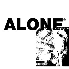 cayhate. alone  (dying + silentsoul)