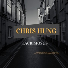 Chris Hung: Lacrimosus