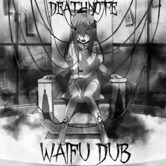 DEATHNOTE - WAIFU DUB (FREE DL)