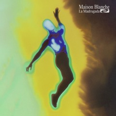Maison Blanche - La Madrugada