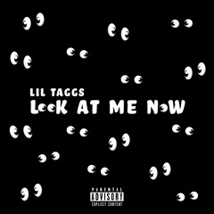 Lil Taggs- Look At Me Now
